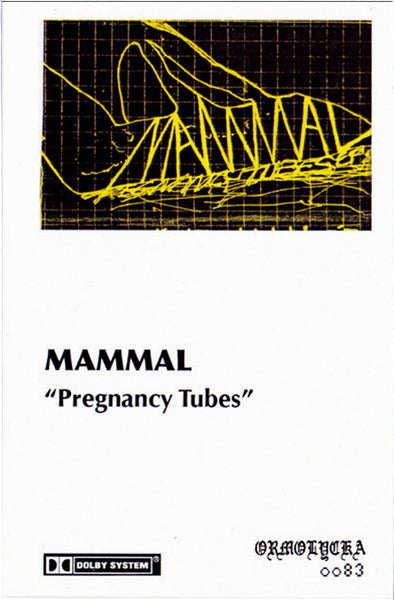 MAMMAL "Pregnancy Tubes" (CS)