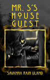 Mr. S's House Guest