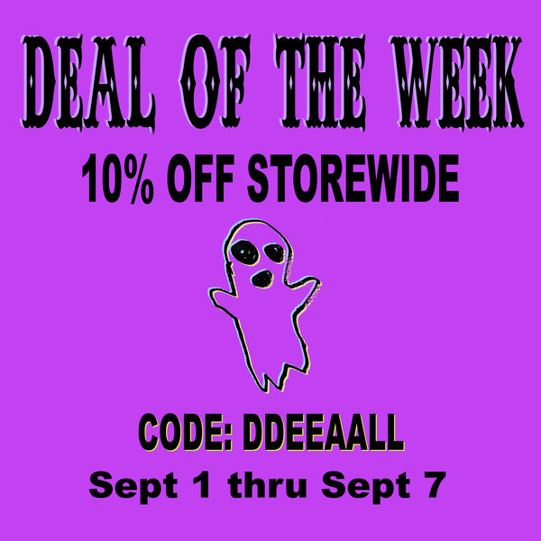 DEAL OF THE WEEK (10% Off Storewide Sept 1 thru Sept 7)