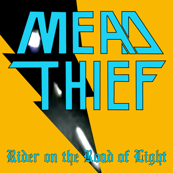MEAD THIEF- Rider on the Road of Light b/w Worthy of the Bog (Digital Single)