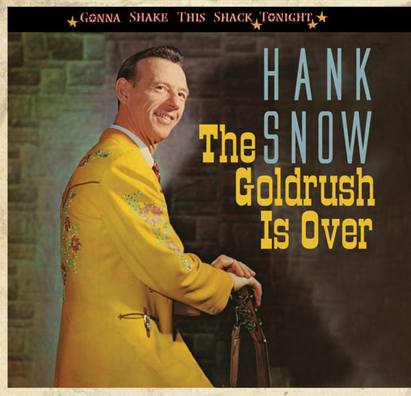 Hank Snow - Gonna Shake This Shack Tonight: The Goldrush Is Over (CD)