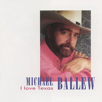 Michael Ballew - I Love Texas (CD)