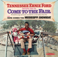 Tennessee Ernie Ford - Invites you to Come to the Fair & Here Comes the Mississippi Showboat (CD)