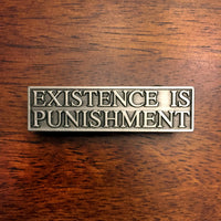 Existence Is Punishment Pin